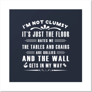 I’m Not Clumsy It’s Just the Floor Hates Me for Men Funny Sayings Sarcastic Posters and Art